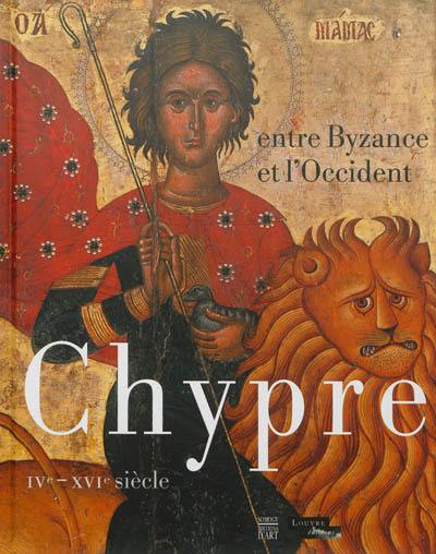 Chypre entre Byzance et l'Occident : IVe-XVIe siècle