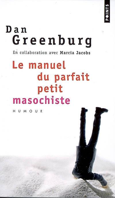 Le manuel du parfait petit masochiste