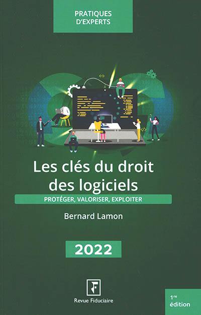 Les clés du droit des logiciels 2022 : protéger, valoriser, exploiter