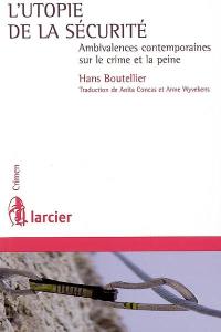 L'utopie de la sécurité : ambivalences contemporaines sur le crime et la peine