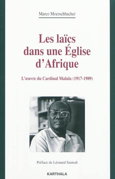 Les laïcs dans une Eglise d'Afrique : l'oeuvre du cardinal Malula (1917-1989)