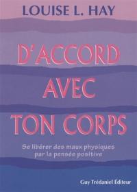 D'accord avec ton corps : se libérer des maux physiques par la pensée positive