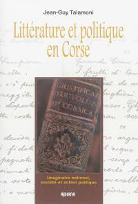 Littérature et politique en Corse : imaginaire national, société et action politique