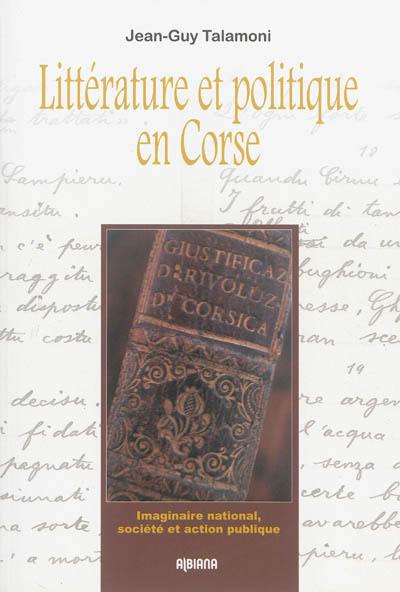 Littérature et politique en Corse : imaginaire national, société et action politique