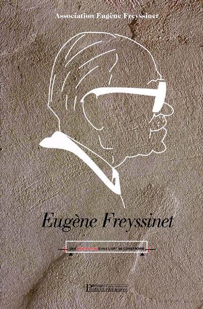 Eugène Freyssinet : une révolution dans l'art de construire