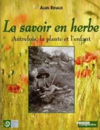 Le savoir en herbe : autrefois, la plante et l'enfant