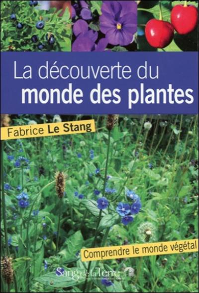 La découverte du monde des plantes : notions essentielles pour mieux comprendre le végétal