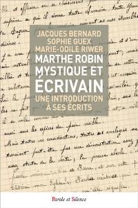 Marthe Robin : mystique et écrivain : une introduction à ses écrits