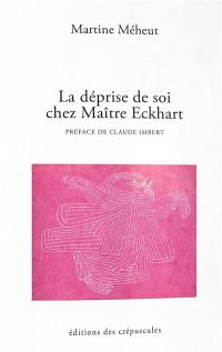 La déprise de soi chez Maître Eckhart