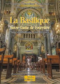 La basilique Notre-Dame de Fourvière : son symbolisme, son histoire