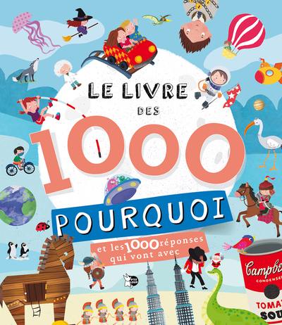 Le livre des 1.000 pourquoi : et les 1.000 réponses qui vont avec