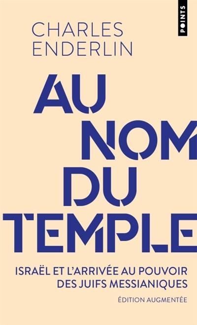 Au nom du Temple : Israël et l'arrivée au pouvoir des juifs messianiques