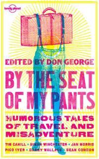 By the seat of my pants : humorous tales of travel misadventure