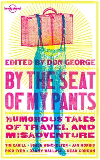 By the seat of my pants : humorous tales of travel misadventure