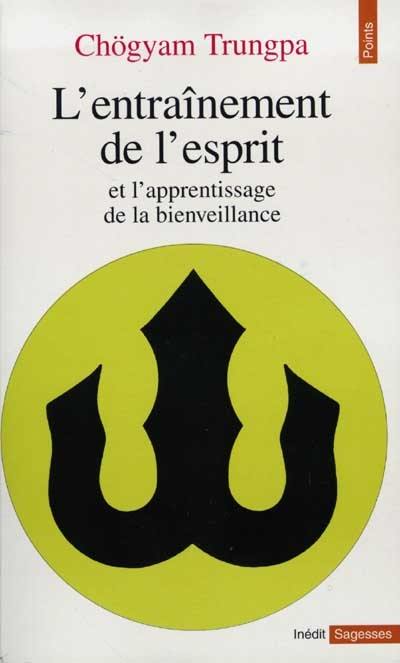 L'entraînement de l'esprit : et l'apprentissage de la bienveillance