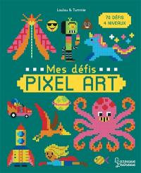 Mes défis pixel art : 70 défis, 4 niveaux