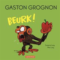 Gaston grognon. Beurk !