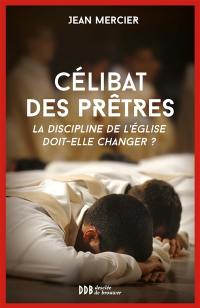 Célibat des prêtres : la discipline de l'Eglise doit-elle changer ?