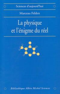 La physique et l'énigme du réel : les difficultés d'interprétation de la théorie quantique et de la relativité générale