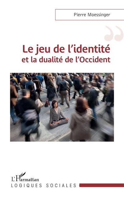 Le jeu de l'identité et la dualité de l'Occident