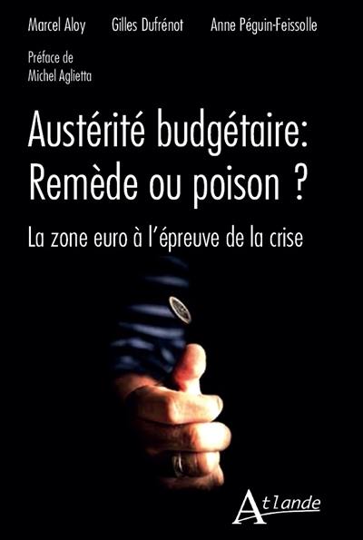 Austérité budgétaire, remède ou poison ? : la zone euro à l'épreuve de la crise