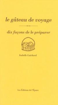 Le gâteau de voyage : dix façons de le préparer