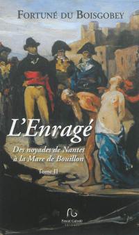 L'enragé. Vol. 2. Des noyades de Nantes à la mare de Bouillon