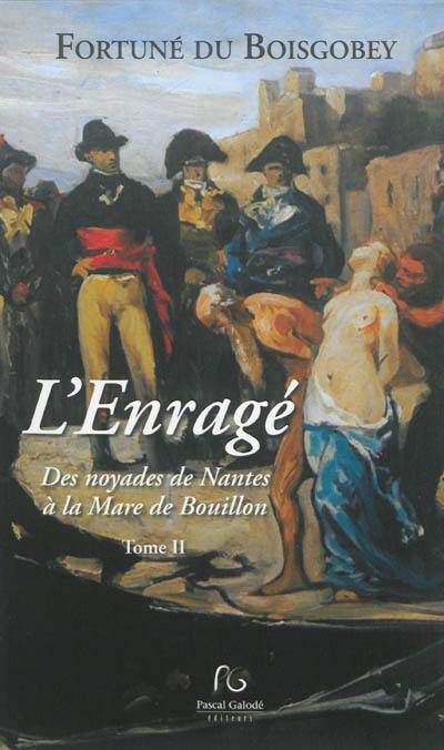 L'enragé. Vol. 2. Des noyades de Nantes à la mare de Bouillon