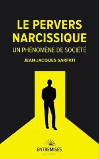 Le pervers narcissique : un phénomène de société