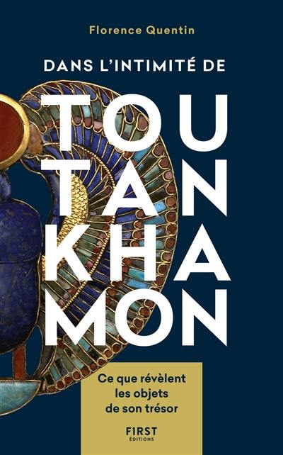 Dans l'intimité de Toutankhamon : ce que révèlent les objets de son trésor