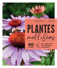 Plantes mellifères : 80 fiches pour apprendre les techniques essentielles