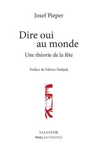 Dire oui au monde : une théorie de la fête