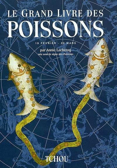 Le grand livre des Poissons : 19 février-20 mars