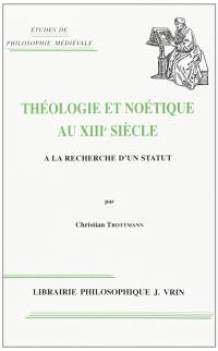 Théologie et noétique au XIIIe siècle : à la recherche d'un statut