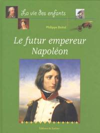 Le futur empereur Napoléon