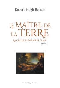 Le maître de la terre : la crise des derniers temps