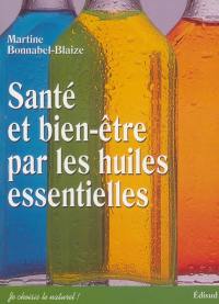 Santé et bien-être par les huiles essentielles : conseils et recettes d'une pharmacienne-herboriste