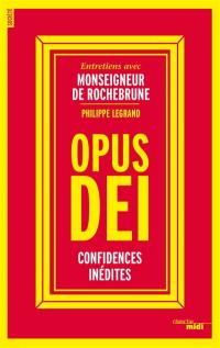 Opus Dei : confidences inédites : entretiens avec monseigneur de Rochebrune