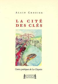 La cité des clés : contes poétiques de La Clayette