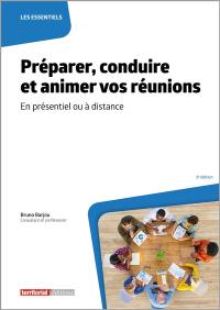 Préparer, conduire et animer vos réunions : en présentiel ou à distance