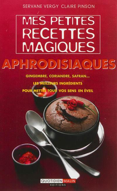 Mes petites recettes magiques aphrodisiaques