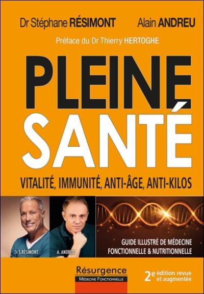 Pleine santé : guide illustré de médecine fonctionnelle et nutritionnelle : cancer, fibromyalgie, Alzheimer, hypertension, diabète, arthrose, les solutions