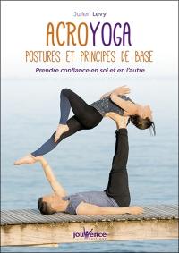 Acroyoga : postures et principes de base : prendre confiance en soi et en l'autre