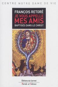 Je vous appelle mes amis : baptisés dans le Christ