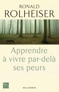 Apprendre à vivre par-delà ses peurs