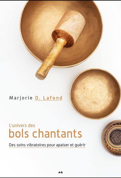 L'univers des bols chantants : soins vibratoires pour apaiser et guérir