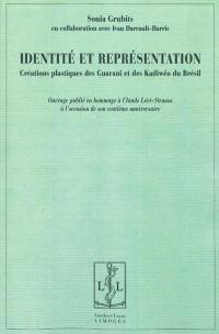 Identité et représentation : créations plastiques des Guarani et des Kadiwéo du Brésil : en hommage à Claude Lévi-Strauss à l'occasion de son centième anniversaire