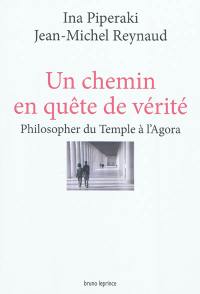 Un chemin en quête de vérité : philosopher du Temple à l'Agora