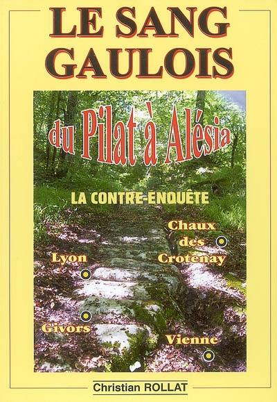 Le sang gaulois du Pilat à Alésia : la contre-enquête