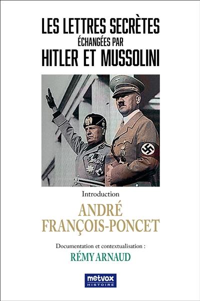 Les lettres secrètes échangées par Hitler et Mussolini